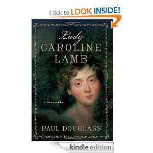Lady Caroline Lamb A Biography Paul Douglass  Kindle 