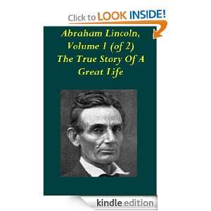 Abraham Lincoln, Volume 1 (of 2) The True Story Of A Great Life 