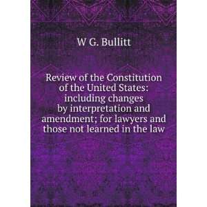   ; for lawyers and those not learned in the law W G. Bullitt Books