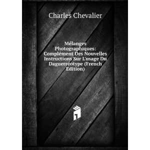   usage Du DaguerrÃ©otype (French Edition) Charles Chevalier Books