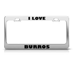  I Love Burros Burro Animal license plate frame Stainless 