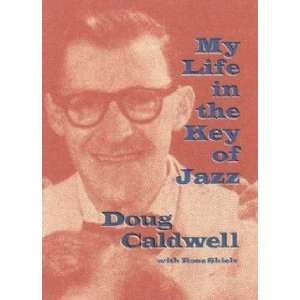  My Life in the Key of Jazz Doug Caldwell Books