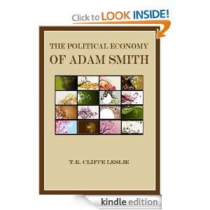 The Political Economy of Adam Smith T.E. Cliffe Leslie  