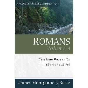 com Romans The New Humanity (Romans 12 16) (Expositional Commentary 