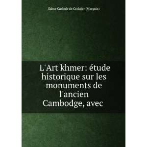   ancien Cambodge, avec . Edme Casimir de Croizier (Marquis) Books