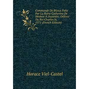   Du Roi Charles Ix, 1571 (French Edition) Horace Viel Castel Books