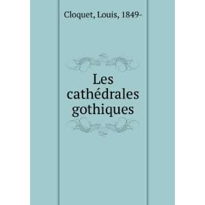  Les cathÃ©drales gothiques Louis, 1849  Cloquet Books