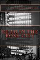   Dead in the Rose City by R. Flowers, CreateSpace 