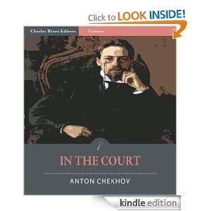 In the Court (Illustrated): Anton Chekhov, Charles River Editors 