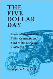 The Five Dollar Day Labor Management and Social Control in the Ford 