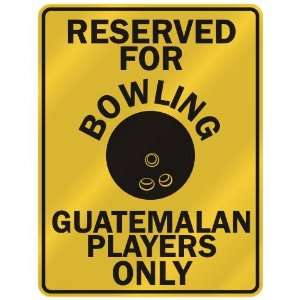 RESERVED FOR  B OWLING GUATEMALAN PLAYERS ONLY  PARKING SIGN COUNTRY 
