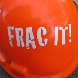 Frac It Marcellus Bakken Shale Oil Gas Enegry Worker Hardhat Sticker 
