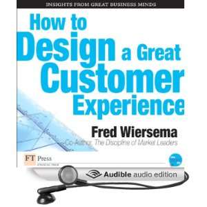 How to Design a Great Customer Experience [Unabridged] [Audible Audio 