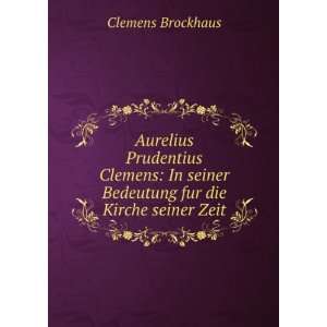   seiner Bedeutung fur die Kirche seiner Zeit Clemens Brockhaus Books