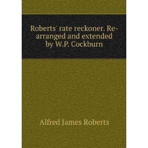   Re arranged and extended by W.P. Cockburn Alfred James Roberts Books