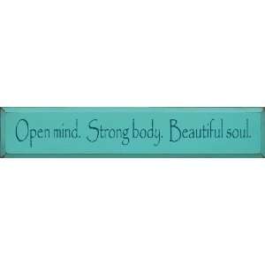   : Open Mind. Strong Body. Beautiful Soul. Wooden Sign: Home & Kitchen