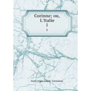  Corinne; ou, LItalie. 1 StaÃ«l (Anne Louise  Germaine) Books