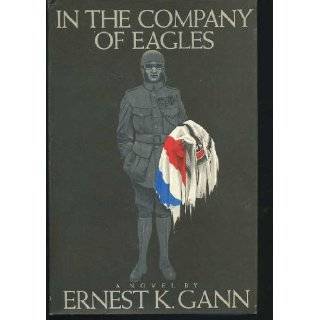 in the company of eagles by ernest k gann hardcover 4 6 out of 5 stars 