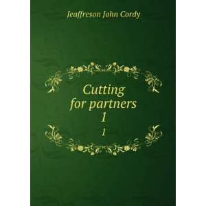  Cutting for partners. 1 Jeaffreson John Cordy Books