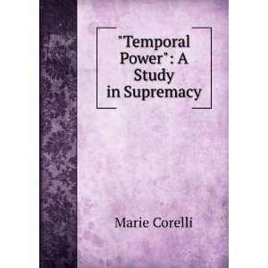    Temporal Power A Study in Supremacy Marie Corelli Books
