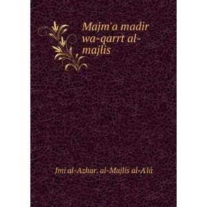   madir wa qarrt al majlis: Jmi al Azhar. al Majlis al AlÃ¡: Books