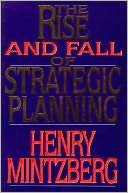   The Rise and Fall of Strategic Planning Reconceiving 