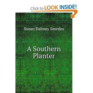  A Southern Planter Susan Dabney Smedes Books