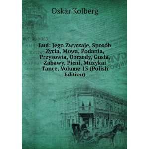   Pieni, Muzykai Tance, Volume 13 (Polish Edition) Oskar Kolberg Books