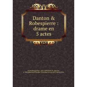  Danton & Robespierre  drame en 5 actes Robert, 1830 1889 