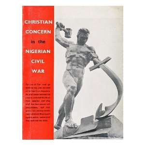 Christian concern in the Nigerian civil war  a collection of articles 