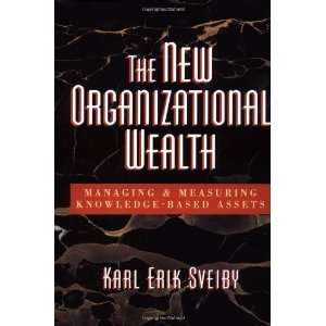  The New Organizational Wealth Managing and Measuring Knowledge 