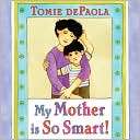 My Mother Is So Smart Tomie dePaola