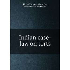Indian Case Law On Torts Richard Dundas Alexander  Books