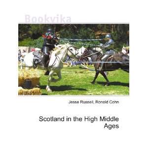  Scotland in the High Middle Ages Ronald Cohn Jesse 