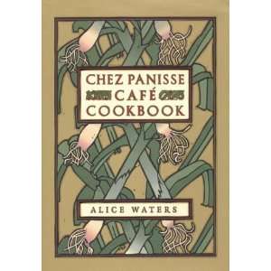    Chez Panisse Café Cookbook [Hardcover] Alice L. Waters Books