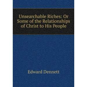   of the Relationships of Christ to His People Edward Dennett Books