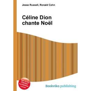    CÃ©line Dion chante NoÃ«l Ronald Cohn Jesse Russell Books