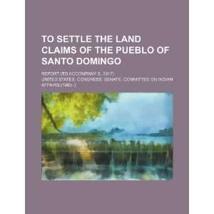  To settle the land claims of the Pueblo of Santo Domingo 