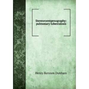    pulmonary tuberculosis Henry Kennon Dunham Books