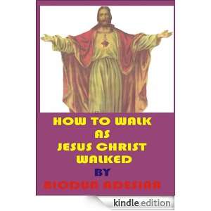 HOW TO WALK AS JESUS CHRIST WALKED: BIODUN ADESINA:  Kindle 