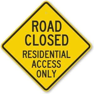  Road Closed Residential Access Only Aluminum Sign, 24 x 