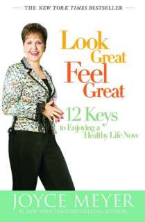   Look Great, Feel Great 12 Keys to Enjoying a Healthy 