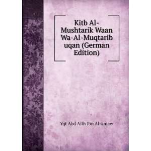  Kitb Al Mushtarik Waan Wa Al Muqtarib uqan (German Edition 