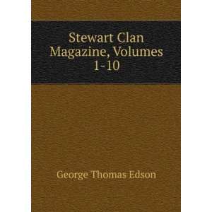    Stewart Clan Magazine, Volumes 1 10 George Thomas Edson Books