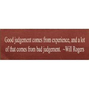  Good Judgment Comes From Experience Wooden Sign