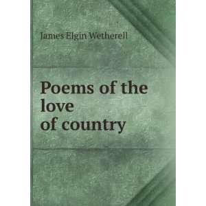 Poems of the love of country James Elgin Wetherell Books