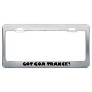 Got Goa Trance? Music Musical Instrument Metal License Plate Frame 