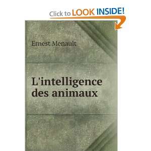  Lintelligence des animaux Ernest Menault Books