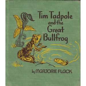 Tim Tadpole and the Great Bullfrog Marjorie Flack Books