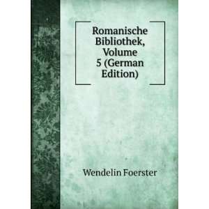  , Volume 5 (German Edition) (9785875885235) Wendelin Foerster Books